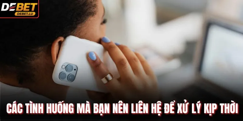 Liên Hệ Debet Thông Tin Hỗ Trợ Khách Hàng 24/7 Nhanh Nhất 3 Các tình huống mà bạn nên liên hệ để xử lý kịp thời