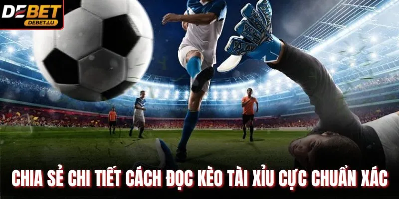 Cách Đọc Kèo Tài Xỉu Trong Bóng Đá Debet 3 Bước Dễ Hiểu 3 Chia sẻ chi tiết cách đọc kèo tài xỉu cực chuẩn xác