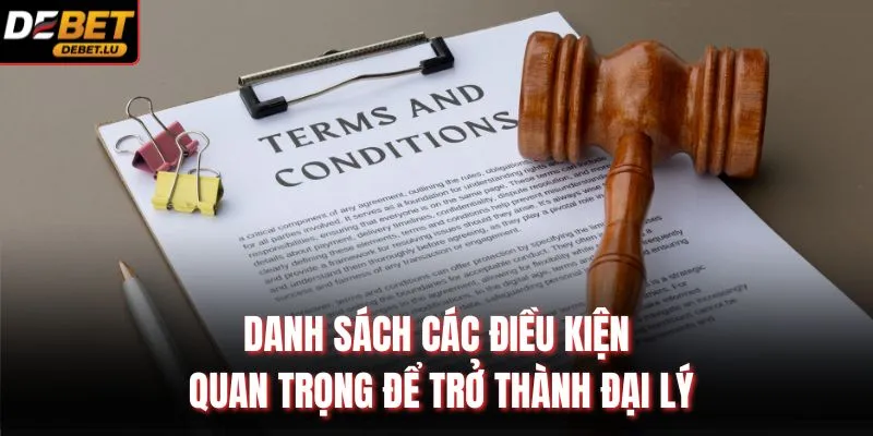 Đại Lý Debet Chính Sách Hợp Tác Và Hoa Hồng 2026 Chi Tiết 4 Danh sách các điều kiện quan trọng để trở thành đại lý