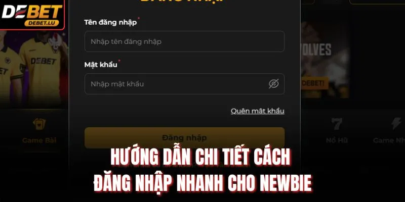 Đăng Nhập Debet Bảo Mật 2 Lớp Và Cách Truy Cập Nhanh 2026 3 Hướng dẫn chi tiết cách đăng nhập nhanh cho newbie