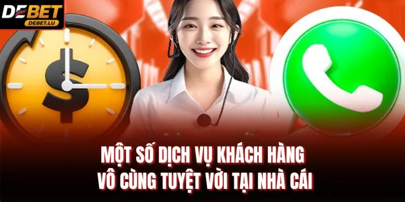 Giới Thiệu Debet Lịch Sử Phát Triển Và Đánh Giá Uy Tín 2026 3 Một số dịch vụ khách hàng vô cùng tuyệt vời tại nhà cái