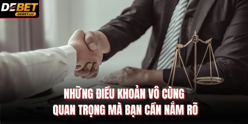 Điều Khoản Điều Kiện Debet Quy Định Và Cam Kết Chi Tiết 2026 2 Những điều khoản vô cùng quan trọng mà bạn cần nắm rõ