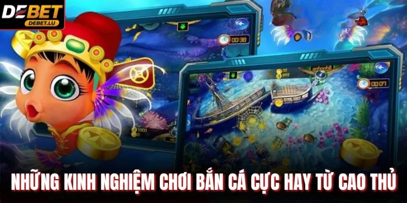 Bắn Cá Rồng Vàng Debet Chiến Lược Chơi Và Kinh Nghiệm 2026 4 Những kinh nghiệm chơi bắn cá cực hay từ cao thủ