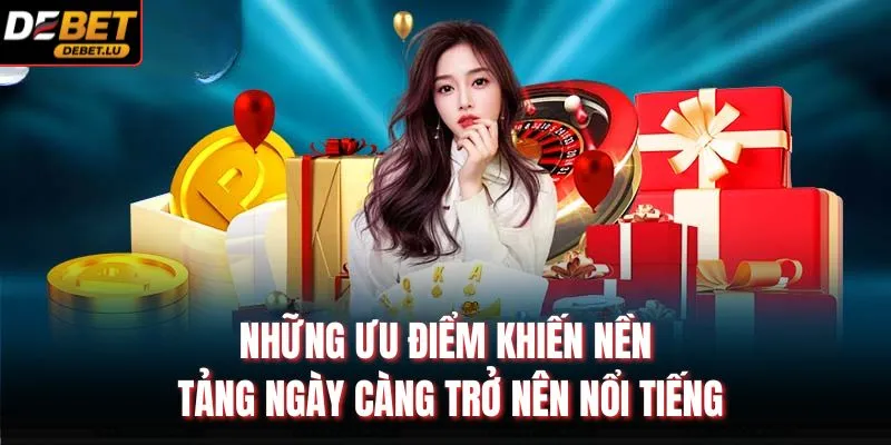 Debet 5 Những ưu điểm khiến nền tảng ngày càng trở nên nổi tiếng