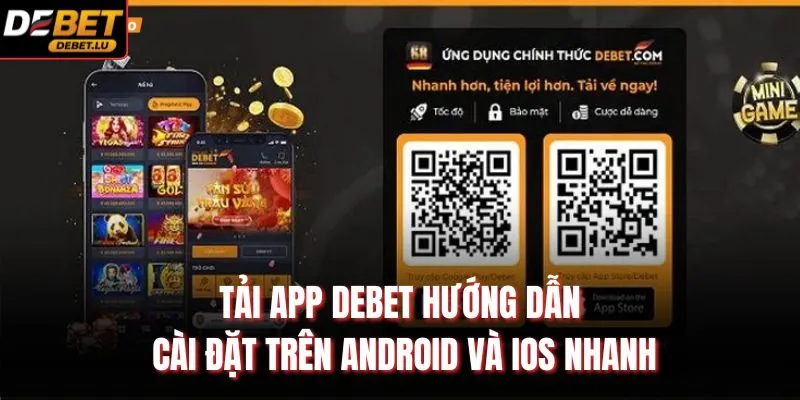 Tải App Debet Hướng Dẫn Cài Đặt Trên Android Và IOS Nhanh 1 Tải app Debet