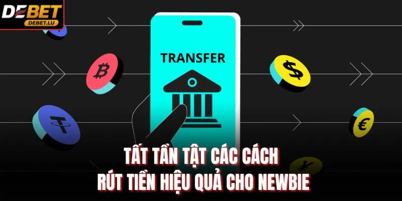 Rút Tiền Debet Quy Trình 1 Phút Và Cách Giao Dịch Chi Tiết 3 Tất tần tật các cách rút tiền hiệu quả cho newbie