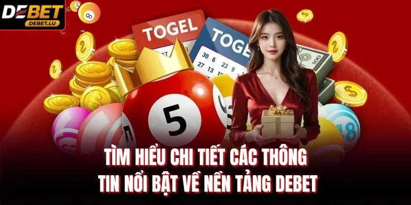 Debet 2 Tìm hiểu chi tiết các thông tin nổi bật về nền tảng Debet