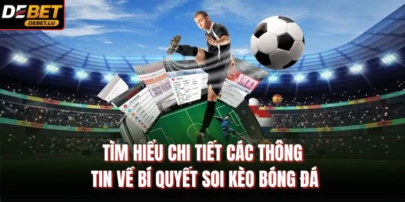 Bí Quyết Soi Kèo Bóng Đá Debet 3 Chiến Lược Giành Thắng 2026 2 Tìm hiểu chi tiết các thông tin về bí quyết soi kèo bóng đá
