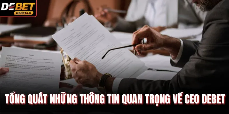 Tổng quát những thông tin quan trọng về CEO Debet